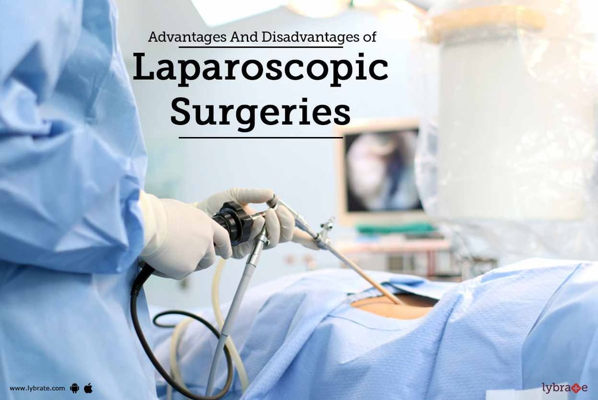 Advantages And Disadvantages of Laparoscopic Surgeries! - By Dr. Manju ...