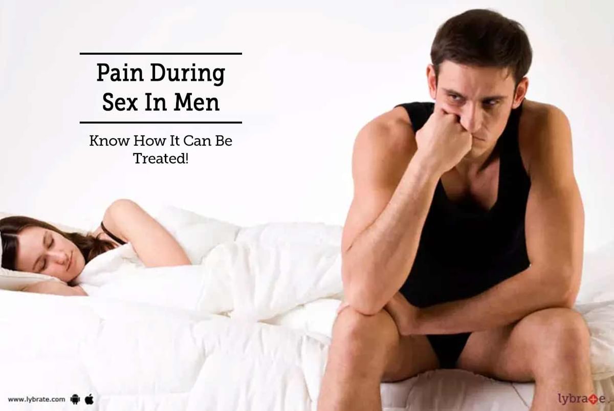 Pain During Sex In Men - Know How It Can Be Treated! - By Dr. Udit  Prajapati | Lybrate