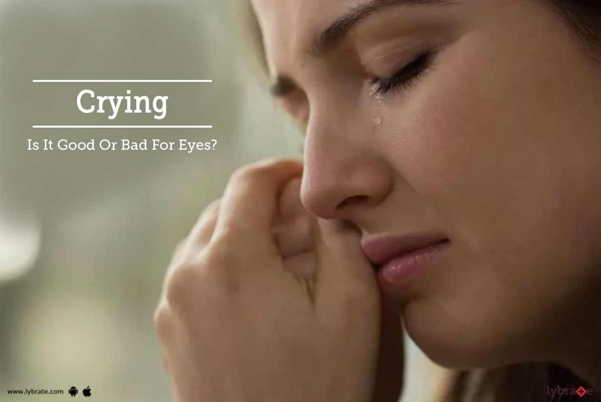 Crying Is It Good Or Bad For Eyes? By Asg Eye Hospital Lybrate