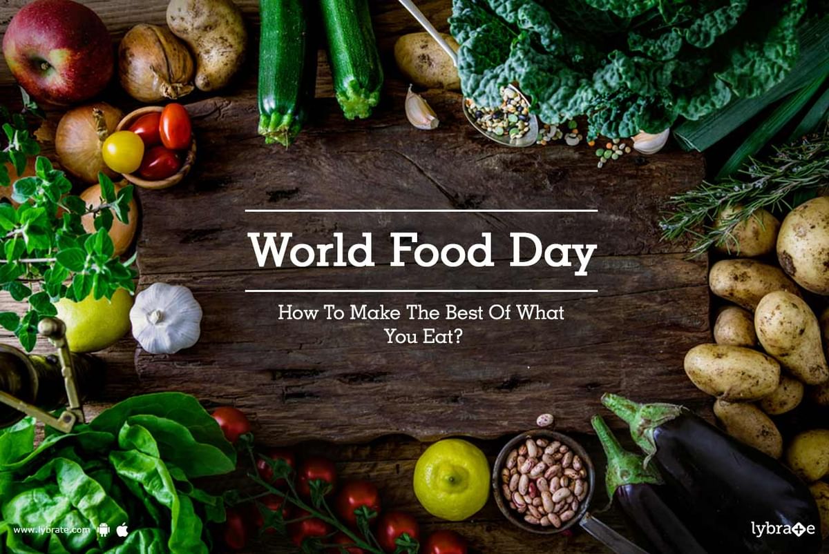 World Food Day - How To Make The Best Of What You Eat? - By Dt. Ms ...