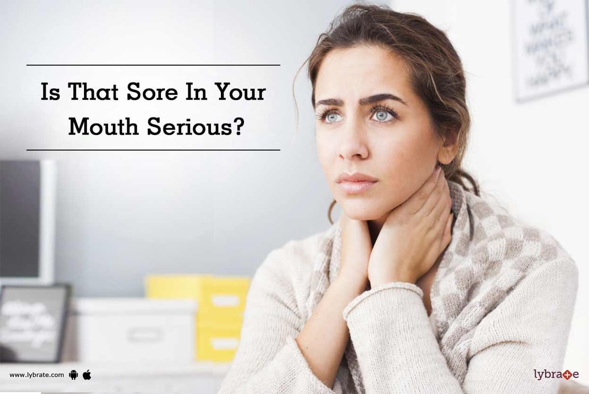 Is That Sore In Your Mouth Serious? - By Dr. Premendra Goyal | Lybrate