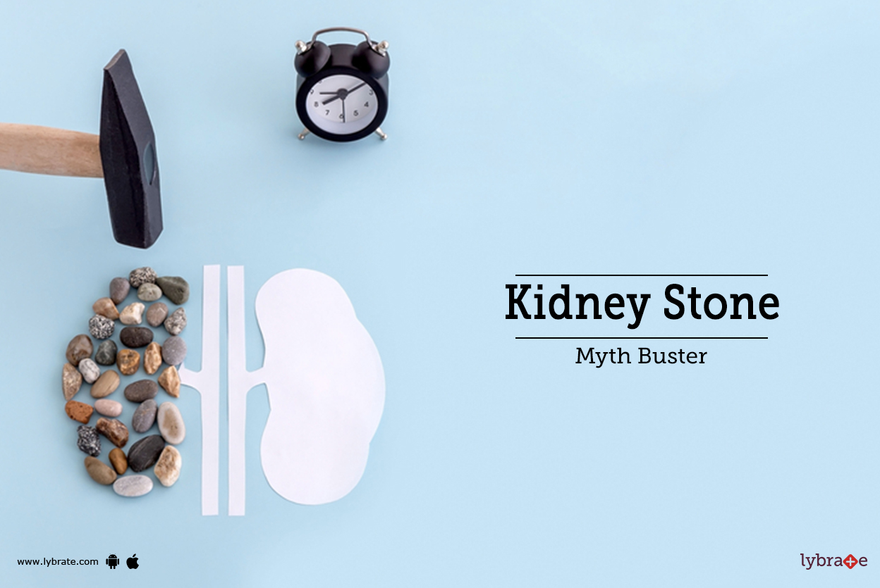 Kidney Stone Myth Buster By Dr. Garima Lybrate