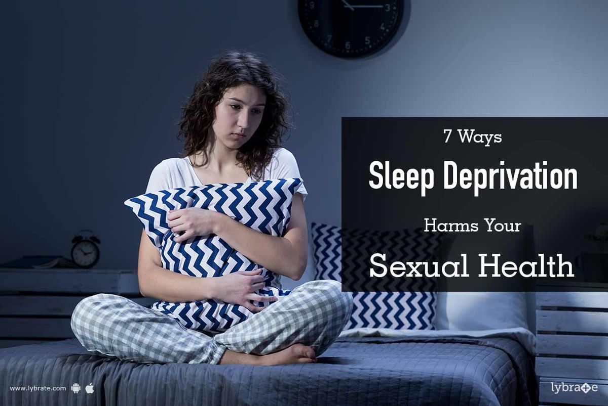 7 Ways Sleep Deprivation Harms Your Sexual Health By Dr. P.K