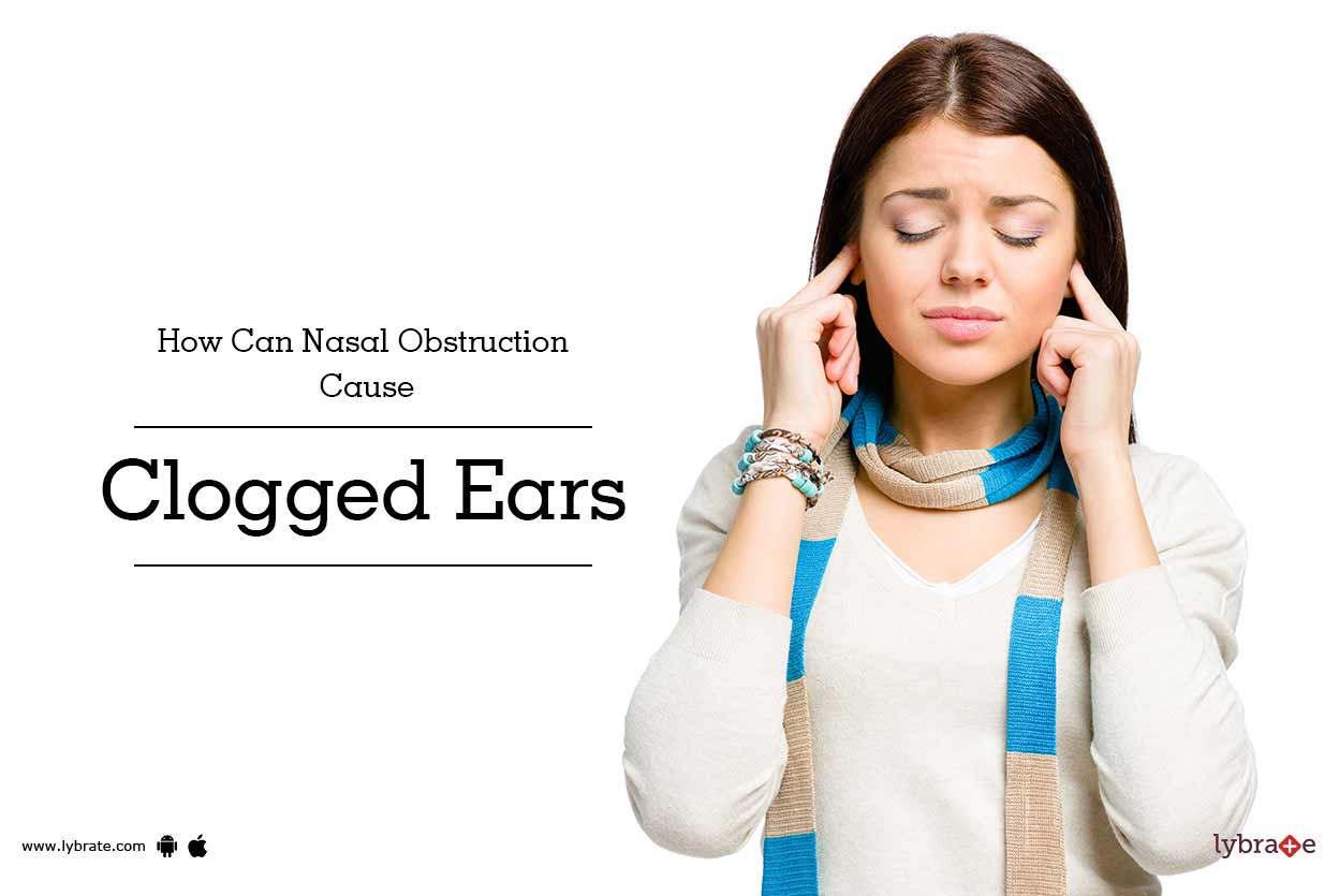 How Can Nasal Obstruction Cause Clogged Ears By Dr. Bulbul Gupta