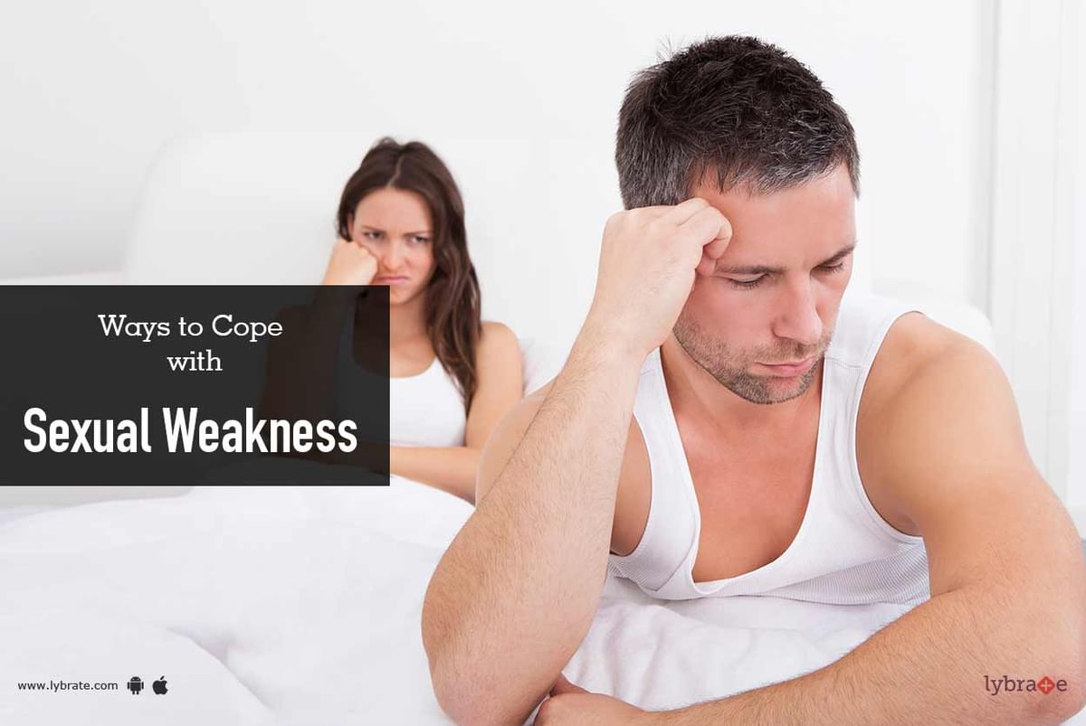 Ways To Cope With Sexual Weakness By Dr Satinder Singhsexologist Lybrate 5523