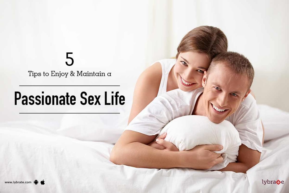 5 Tips to Enjoy & Maintain a Passionate Sex Life - By Dr. Poosha Darbha |  Lybrate