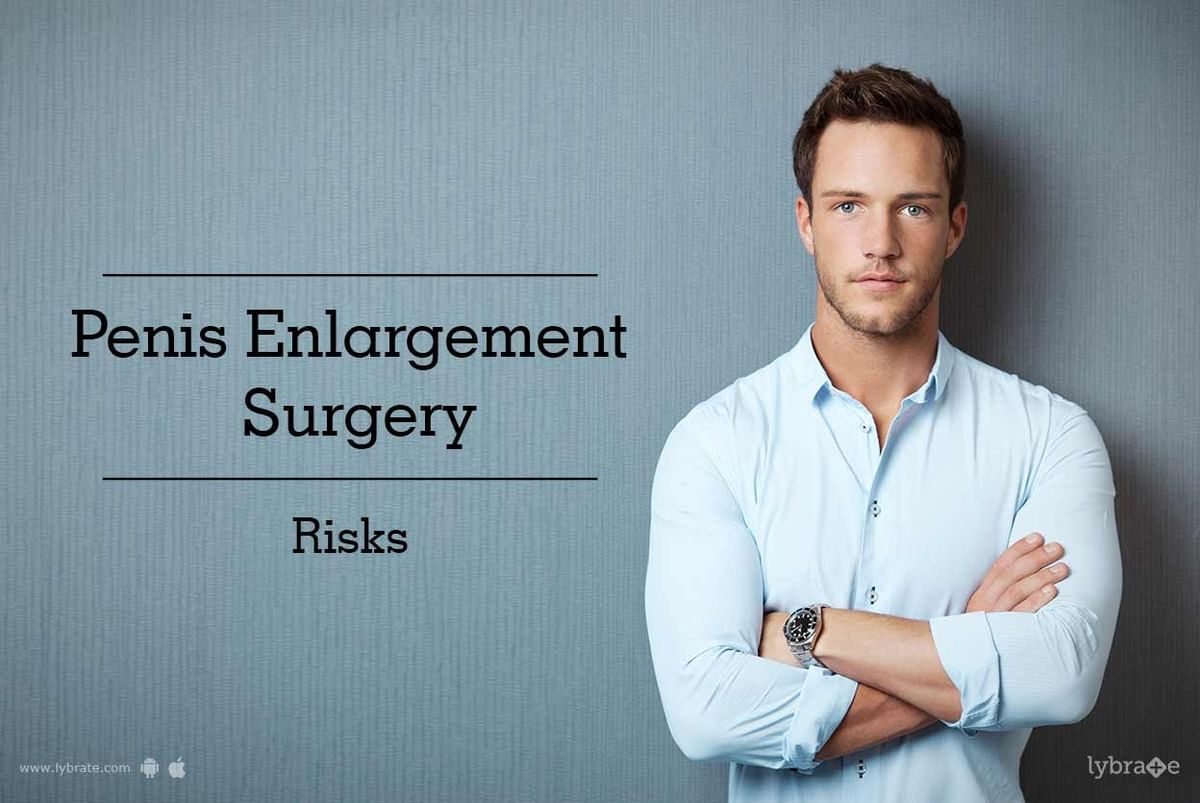 Penis Enlargement Surgery Risks By Dr. Imran Khan Lybrate