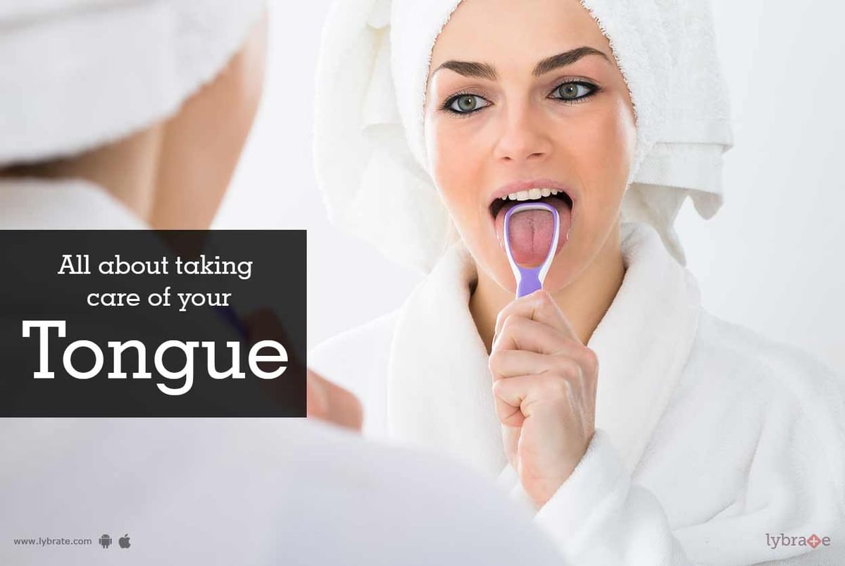 All About Taking Care Of Your Tongue - By Dr. Supreeth S. M | Lybrate
