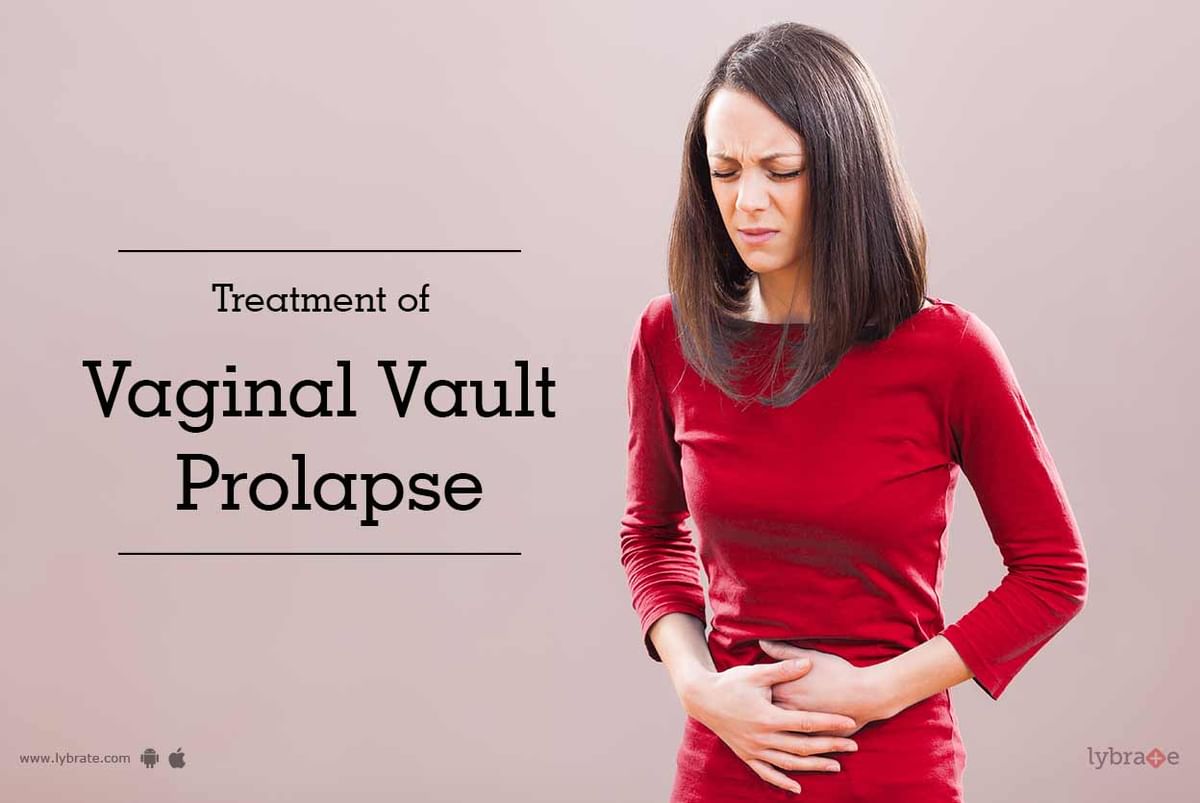 Treatment Of Vaginal Vault Prolapse By Dr Nimmi Rastogi Lybrate