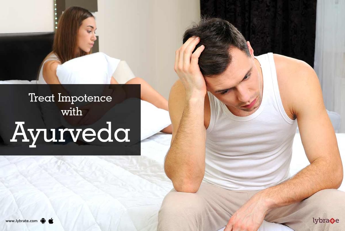 Treat Impotence With Ayurveda By Dr Rahul Gupta Lybrate