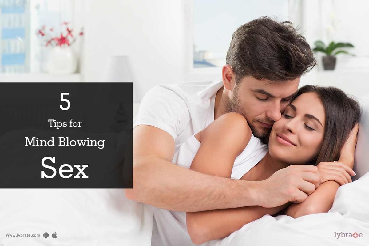 5 Tips for Mind Blowing Sex - By Dr. Singh Clinic | Lybrate