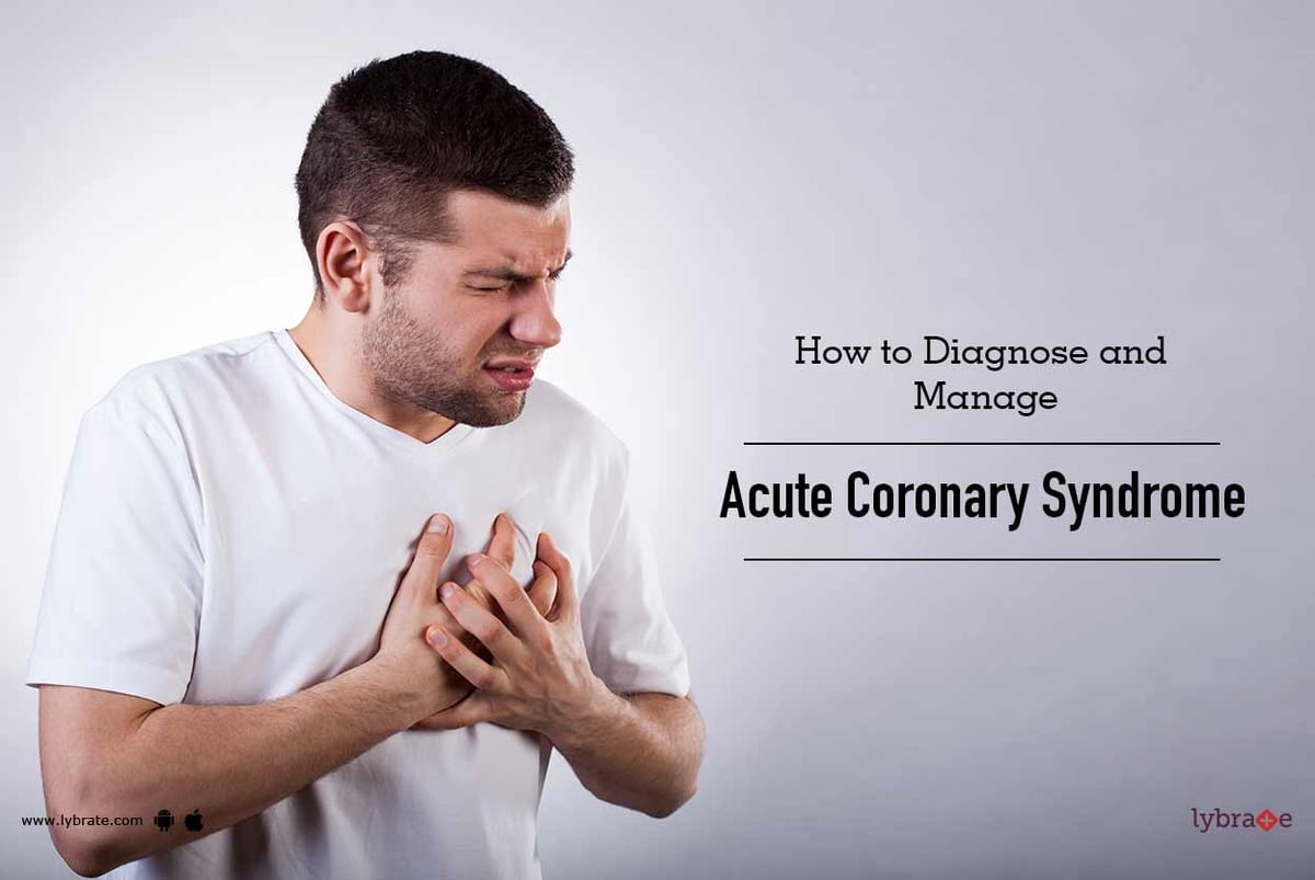 How to Diagnose and Manage Acute Coronary Syndrome - By Dr. Nishith ...