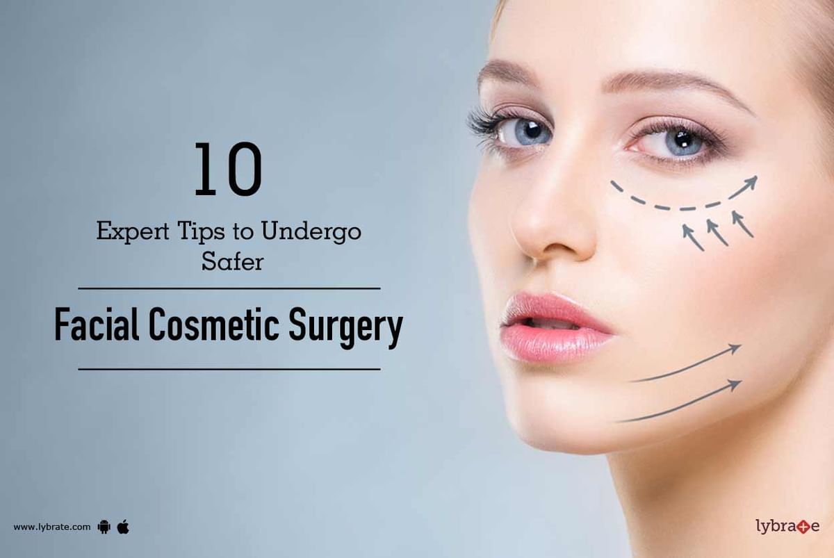 10 Expert Tips to Undergo Safer Facial Cosmetic Surgery - By Dr. Feroz Khan