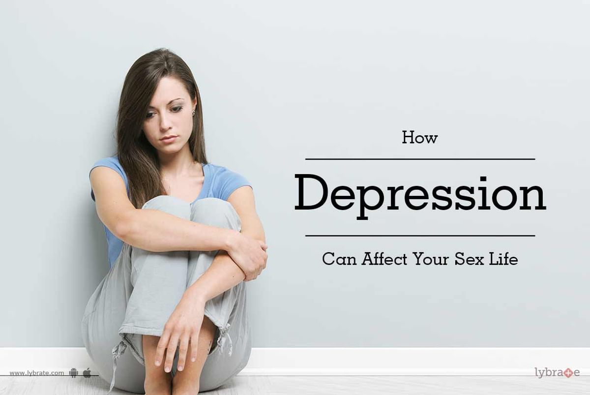 How Depression Can Affect Your Sex Life By Dr Duraisamy Lybrate