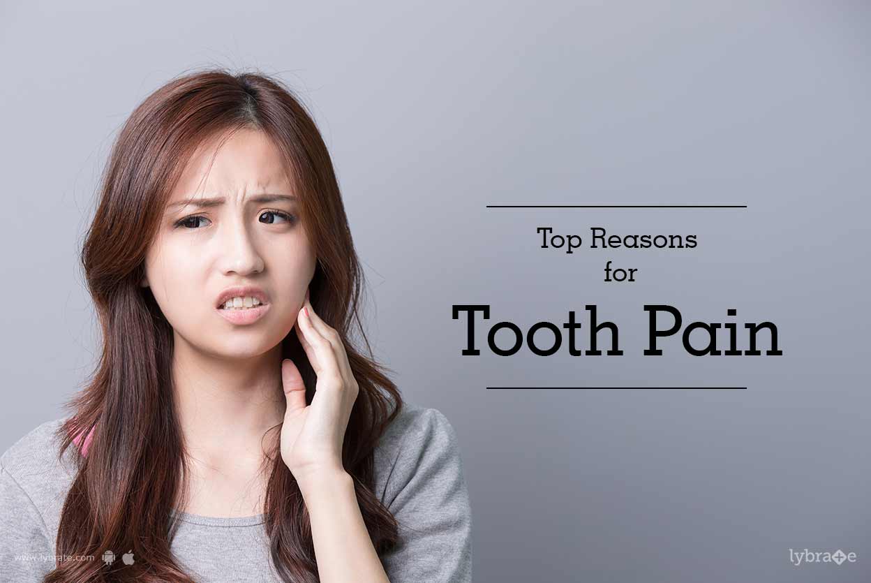 Top Reasons for Tooth Pain By Dr. Jatin Soni Lybrate
