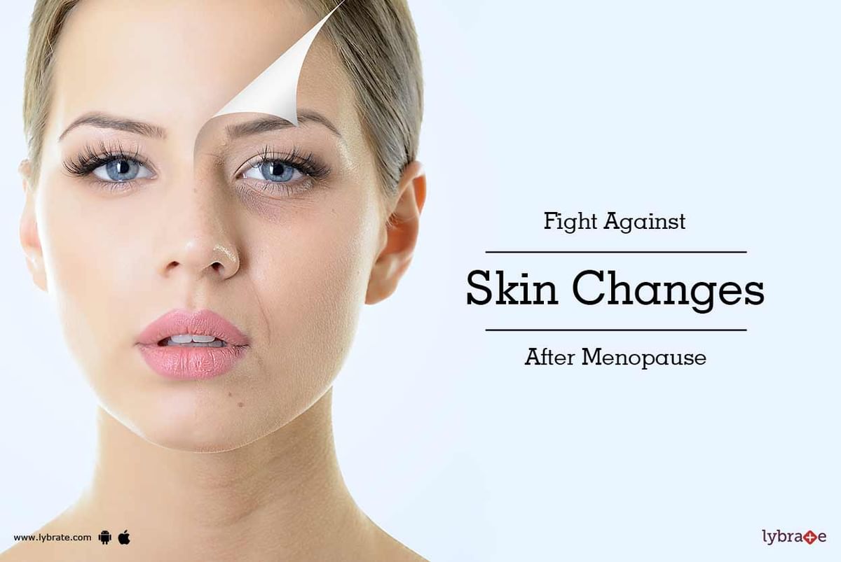 fight-against-skin-changes-after-menopause-by-dr-mukesh-batra-lybrate