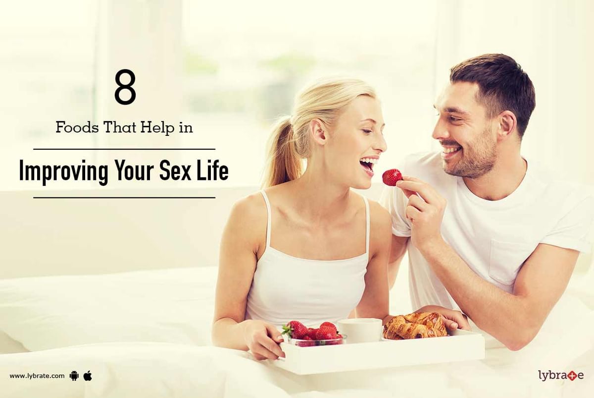 8 Foods That Help In Improving Your Sex Life By Dr R Grover Lybrate 