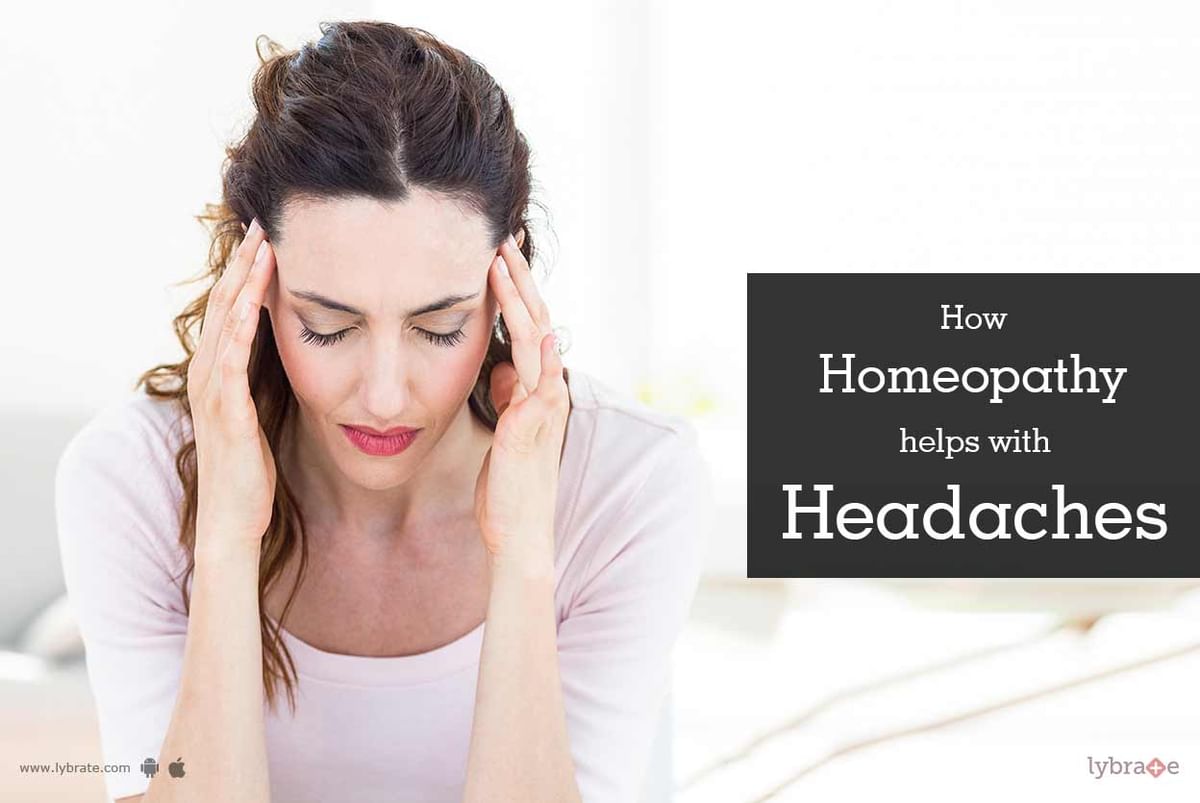 How Homeopathy Helps With Headaches - By Dr. Bela Chaudhry | Lybrate