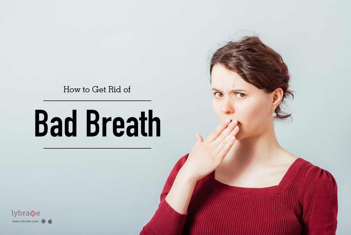 How to Get Rid of Bad Breath - By Dr. Anita Nakra | Lybrate