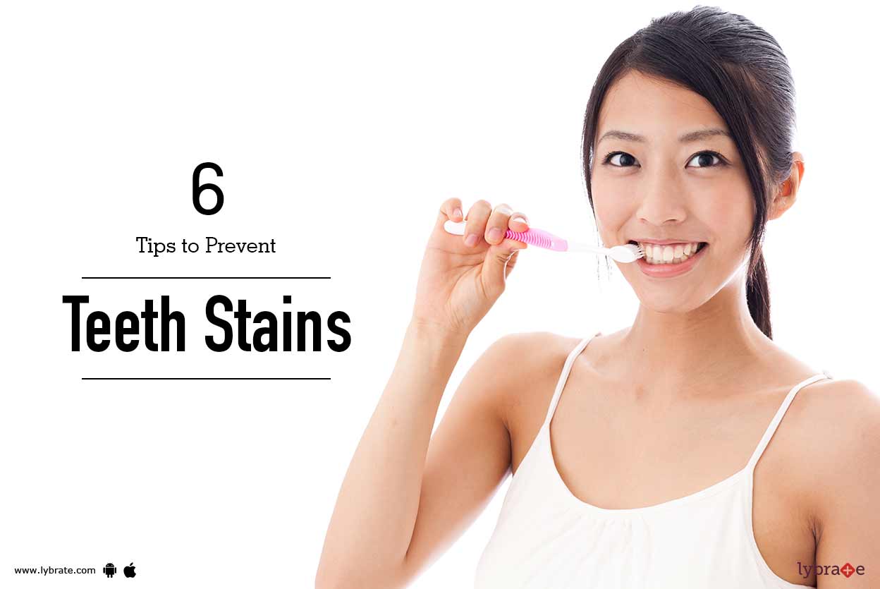 6 Tips to Prevent Teeth Stains By Dr. Rukmini Lalit Dhaygude Lybrate