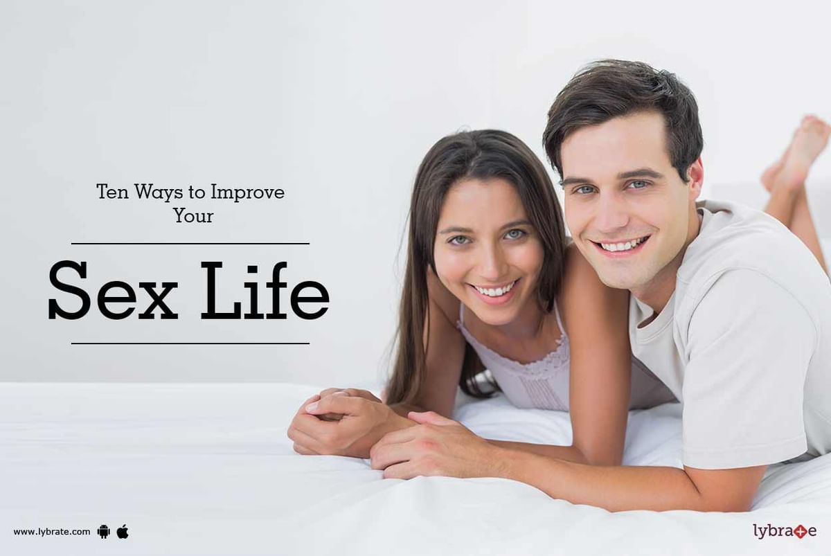 Ten Ways To Improve Your Sex Life By Dr Sheikh Lybrate