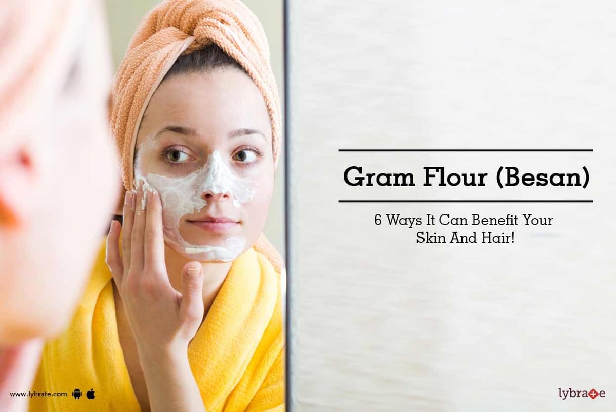 Gram Flour (Besan) - 6 Ways It Can Benefit Your Skin And Hair! - By Dr.  Geetanjali Thokal | Lybrate