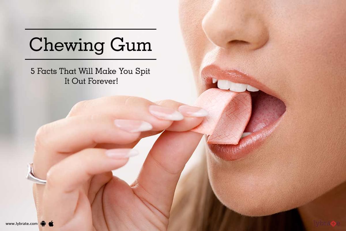 Chewing Gum 5 Facts That Will Make You Spit It Out Forever By Dt Souvick Dey Lybrate 3384