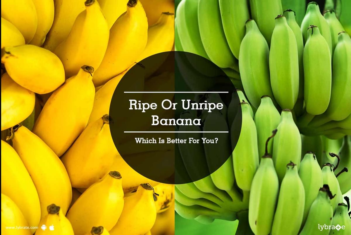 Ripe Or Unripe Banana Which Is Better For You By Dt Charmi Gala 