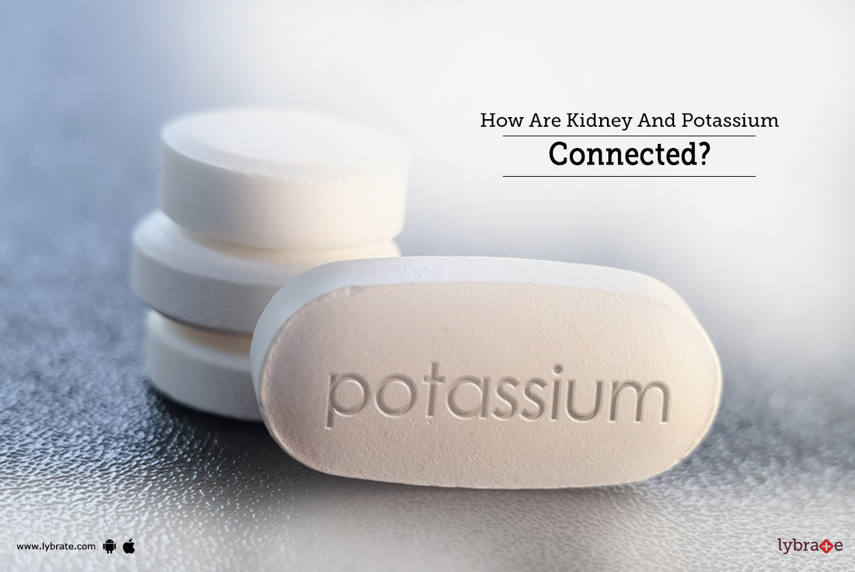 How Are Kidney And Potassium Connected? By Dr. Garima Lybrate