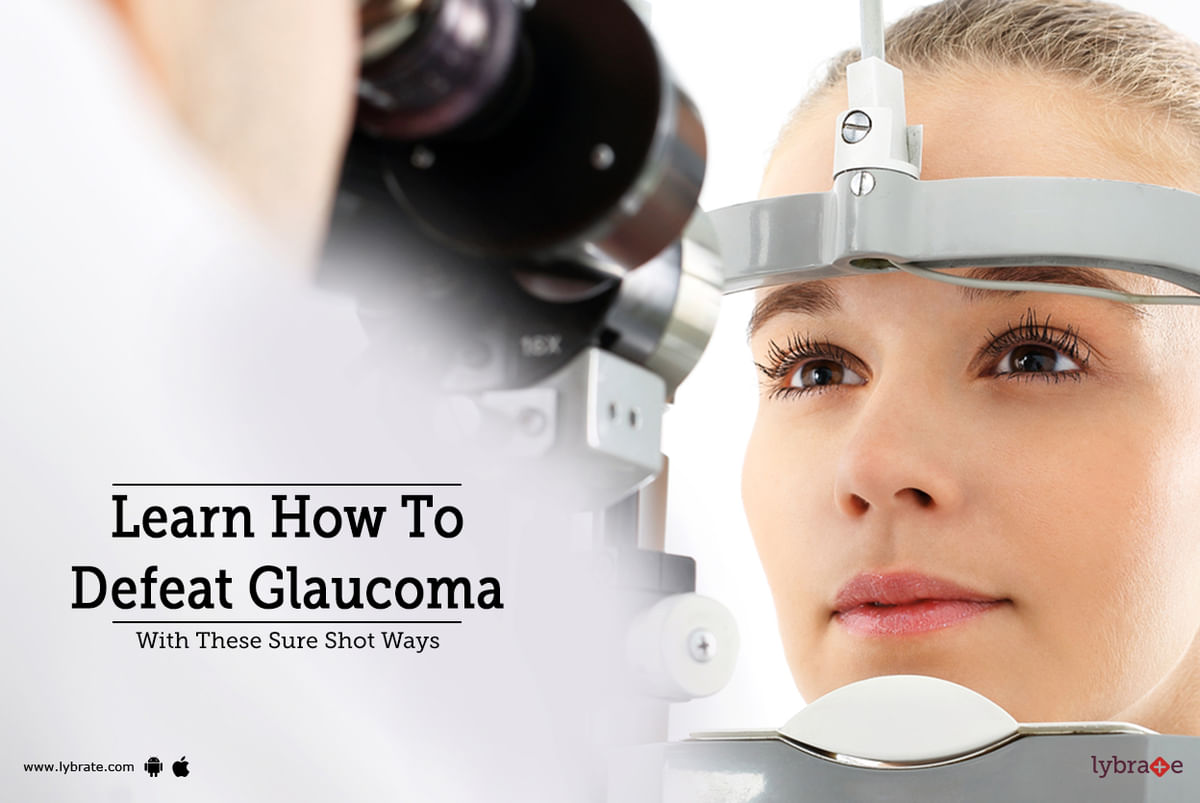 Learn How To Defeat Glaucoma With These Sure Shot Ways - By Dr. Rajeev ...