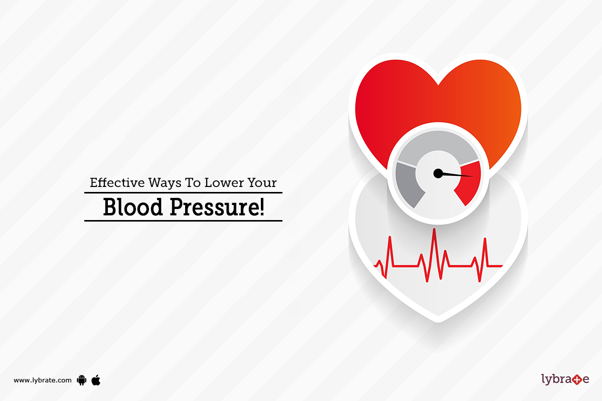 Effective Ways To Lower Your Blood Pressure By Dr Garima Lybrate
