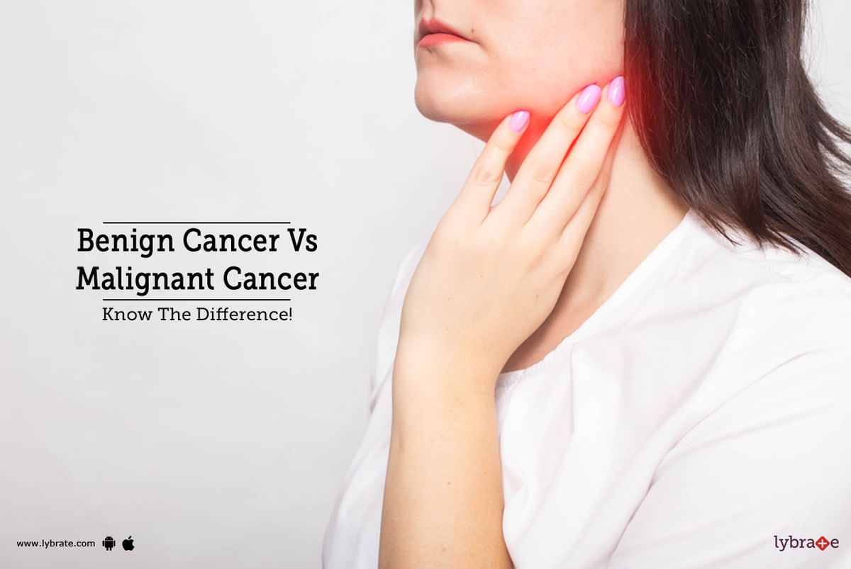 Benign Cancer Vs Malignant Cancer: Know The Difference! - By Dr. Garima ...