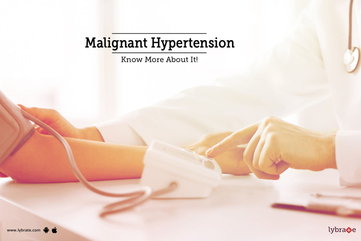 Malignant Hypertension Know More About It By Dr Garima Lybrate