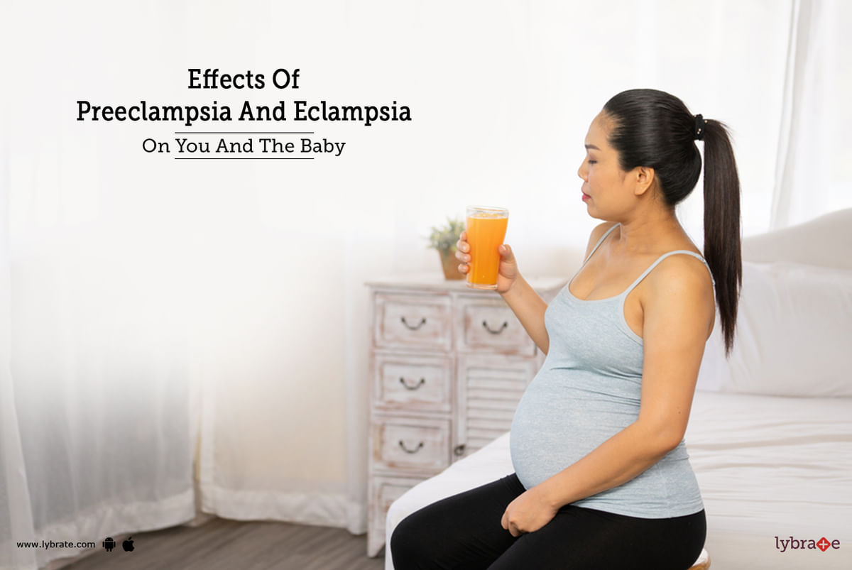 Effects Of Preeclampsia And Eclampsia On You And The Baby By Dr. Garima Lybrate