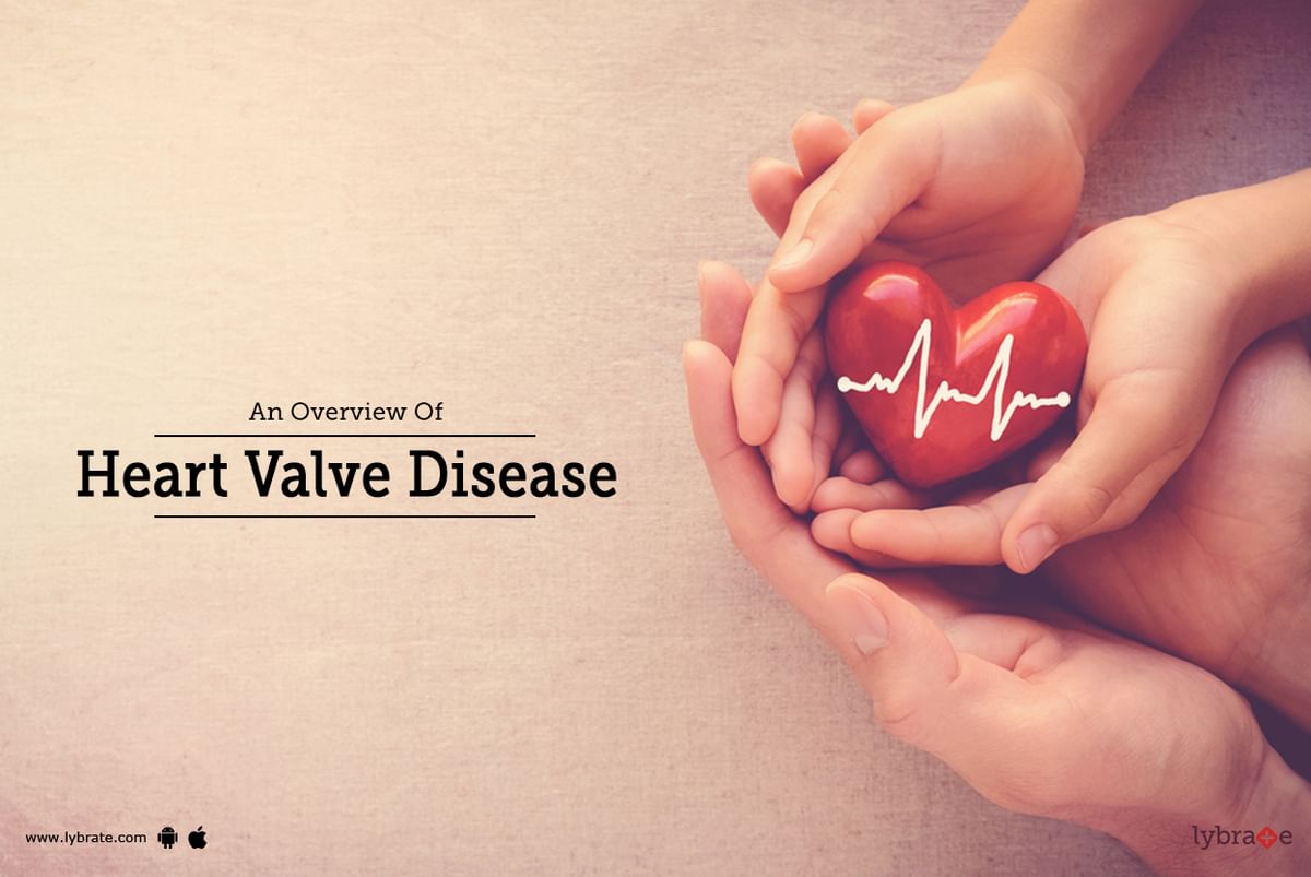 an-overview-of-heart-valve-disease-by-dr-no-name-lybrate