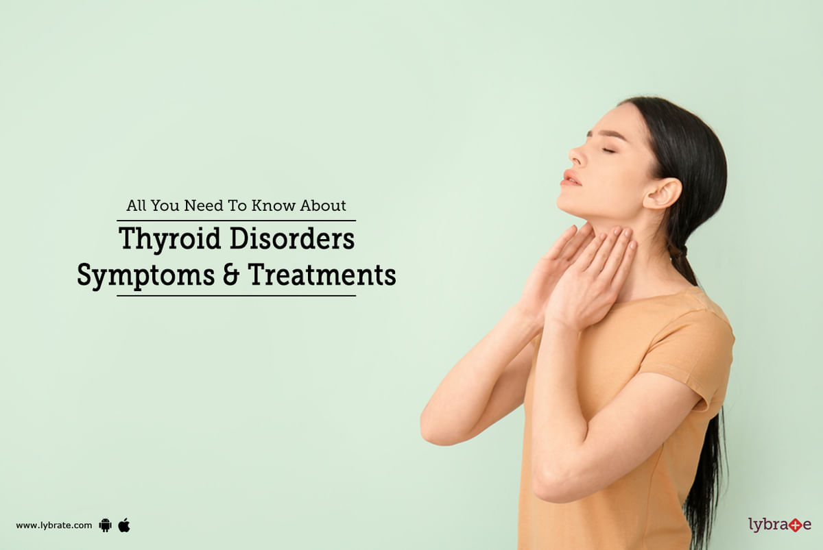 All You Need To Know About Thyroid Disorders: Symptoms & Treatments ...