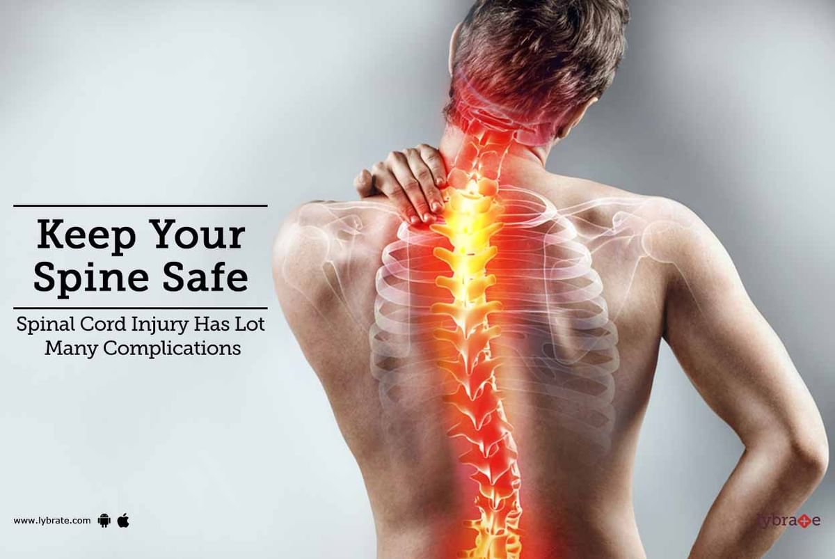 Keep Your Spine Safe - Spinal Cord Injury Has Lot Many Complications ...