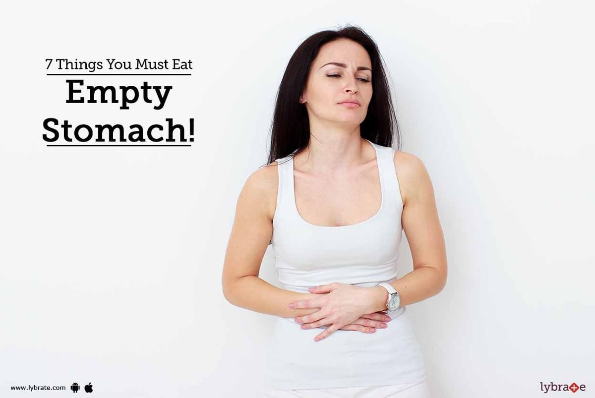 7-things-you-must-eat-empty-stomach-by-dt-sheenu-sanjeev-lybrate