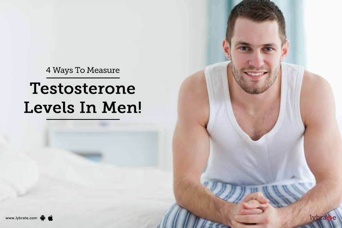 4 Ways To Measure Testosterone Levels In Men! - By Dr. R Grover | Lybrate