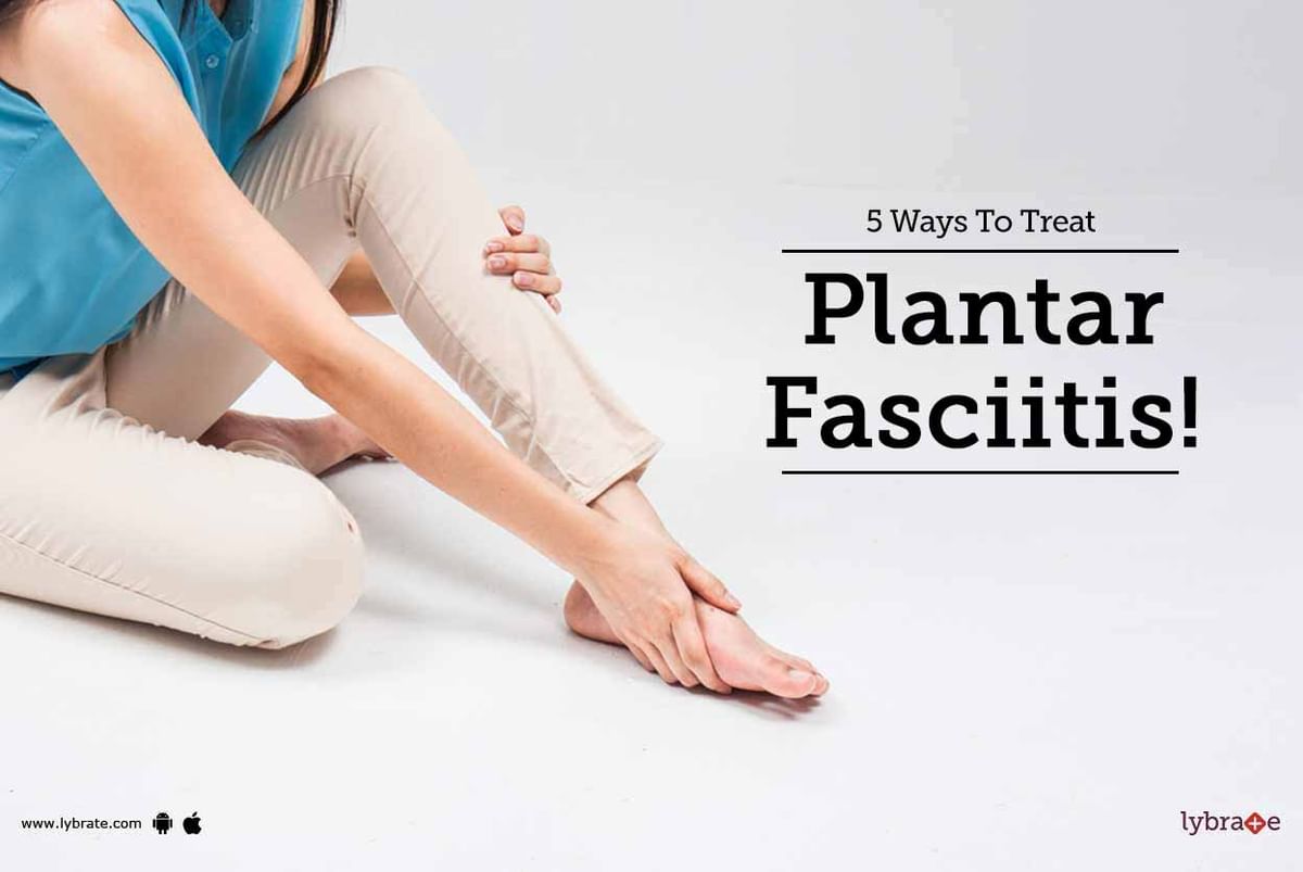 5 Ways To Treat Plantar Fasciitis! - By Dr. Abhijit Patil | Lybrate