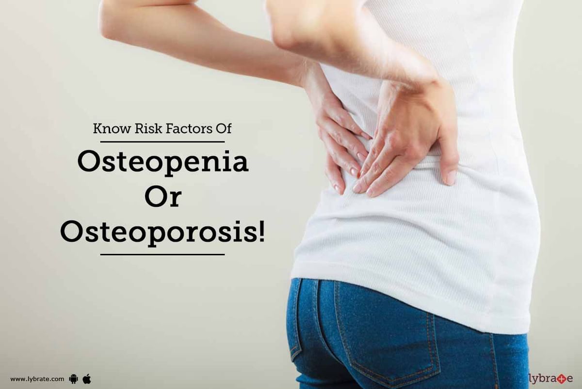 Know Risk Factors Of Osteopenia Or Osteoporosis! - By Dr. Deepak Dalmia ...