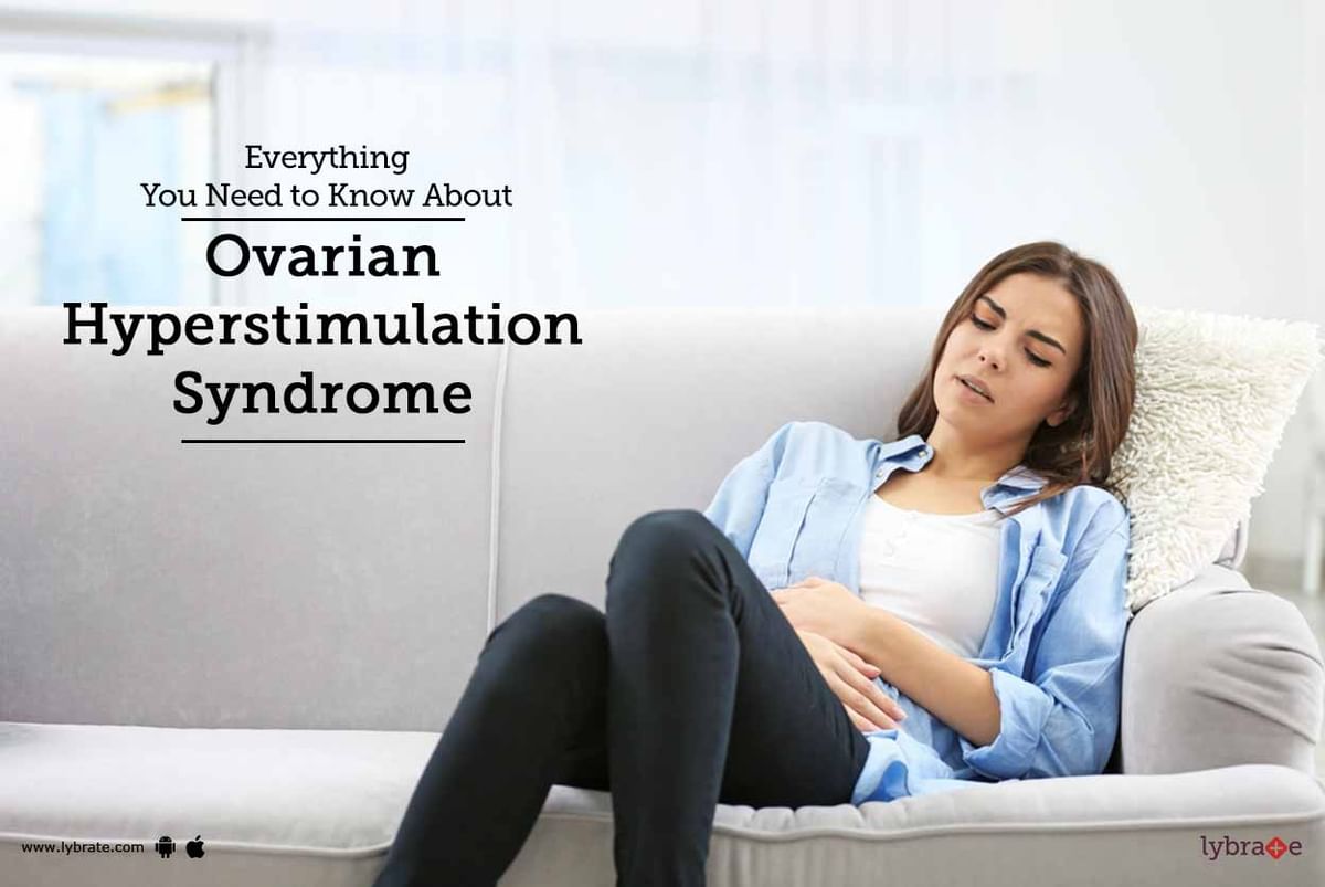 Everything You Need To Know About Ovarian Hyperstimulation Syndrome ...