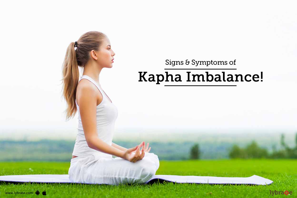 Signs & Symptoms of Kapha Imbalance! By Dr. Gokulan Bg Lybrate