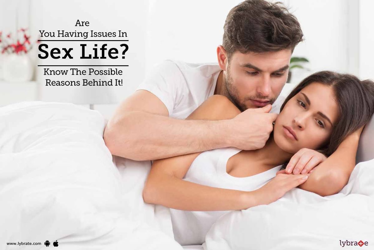 Are You Having Issues In Sex Life? Know The Possible Reasons Behind It! |  Lybrate