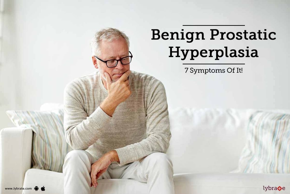 Benign Prostatic Hyperplasia 7 Symptoms Of It By Dr Feroz Mohd Khan Lybrate