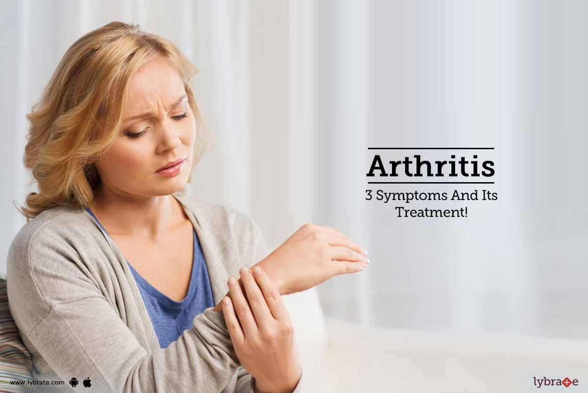 Arthritis - 3 Symptoms And Its Treatment! - By Dr. Sonu Singh | Lybrate