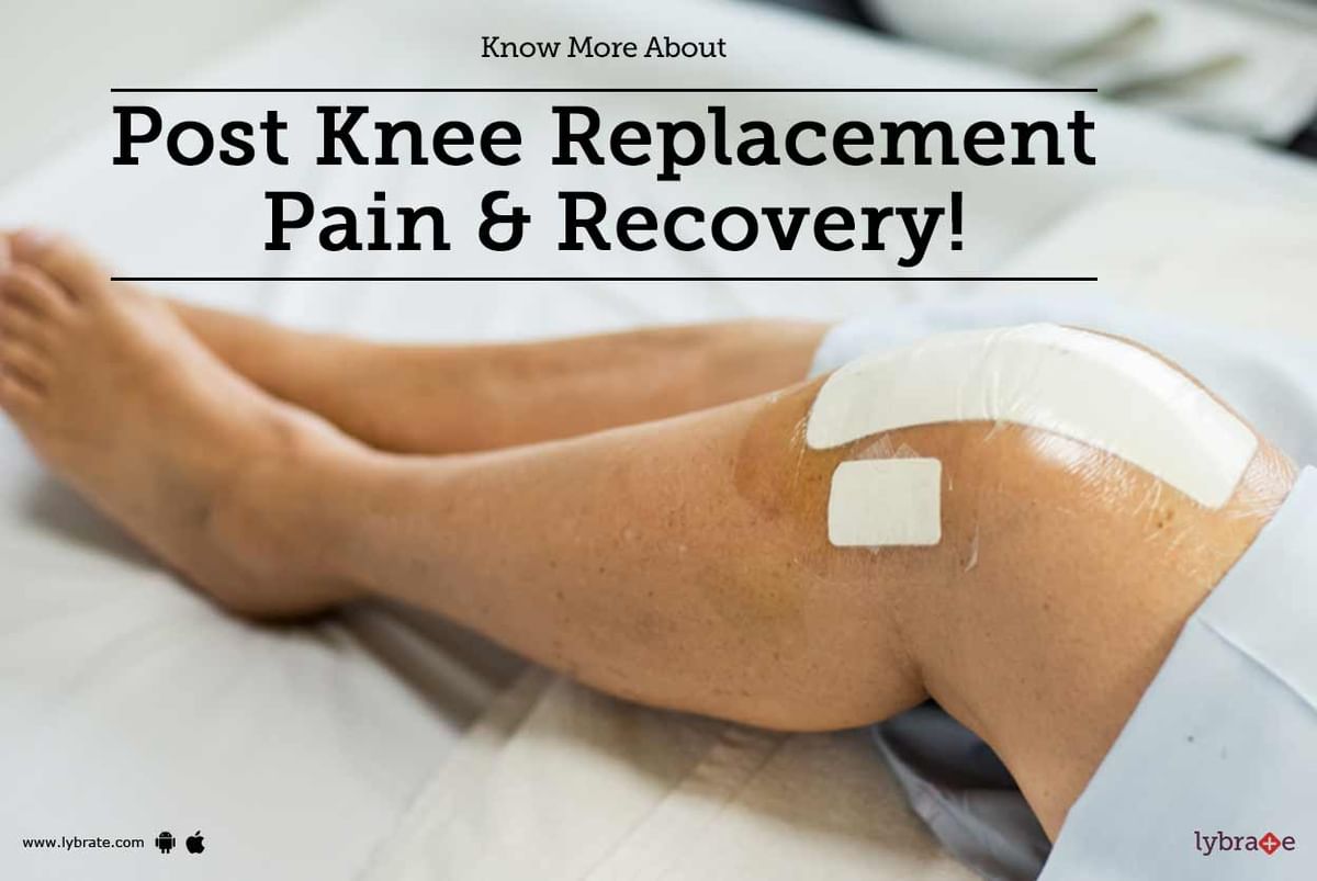 Know More About Post Knee Replacement Pain & Recovery! - By Dr. G ...