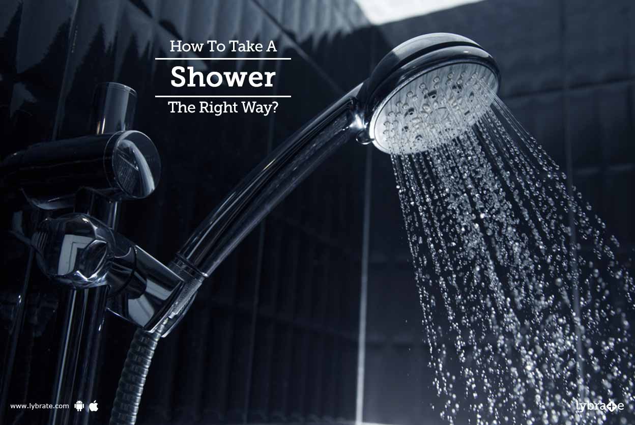 How To Take A Shower The Right Way? By Dr. Himanshu Singhal Lybrate