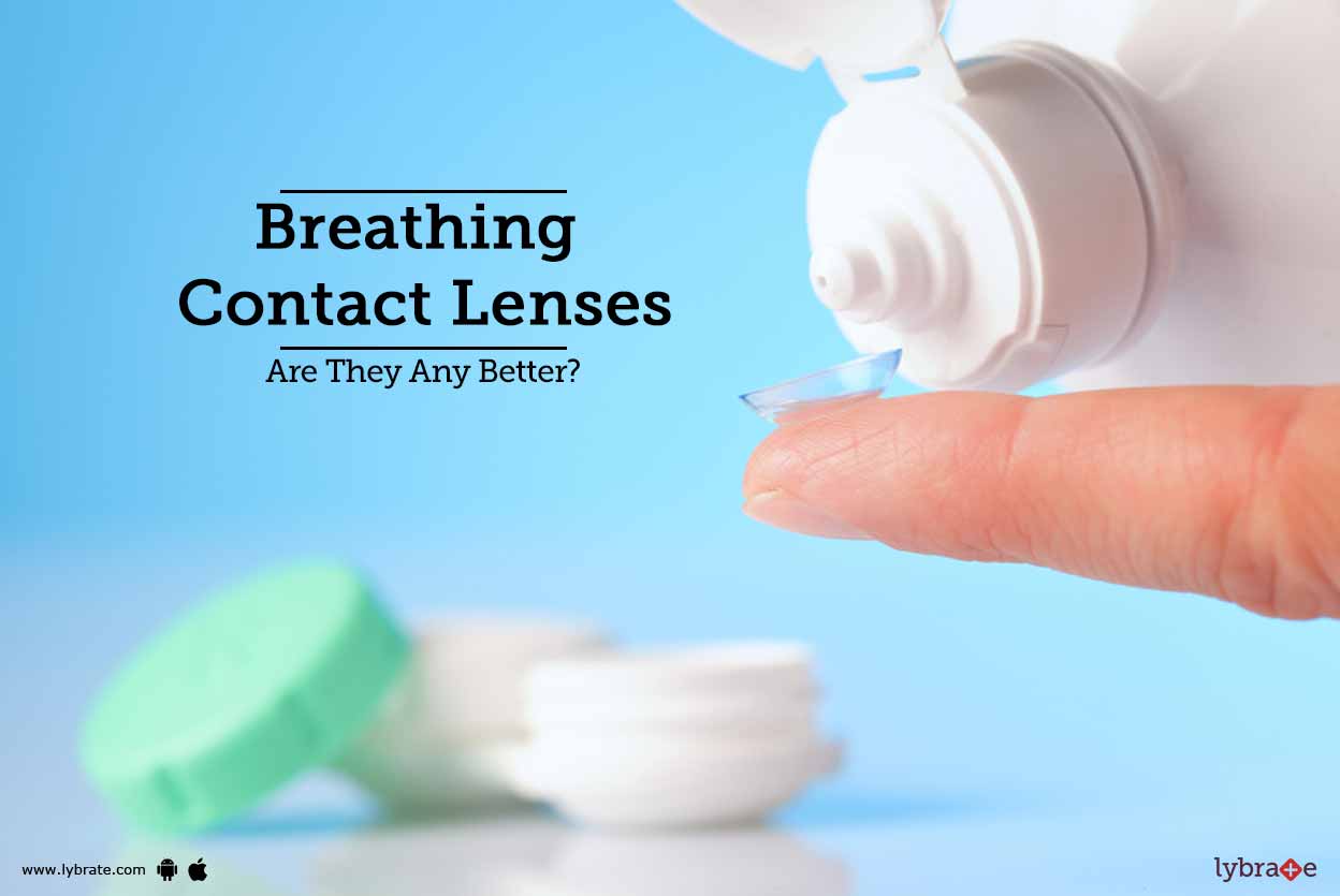 Breathing Contact Lenses Are They Any Better? By Asg Eye Hospital