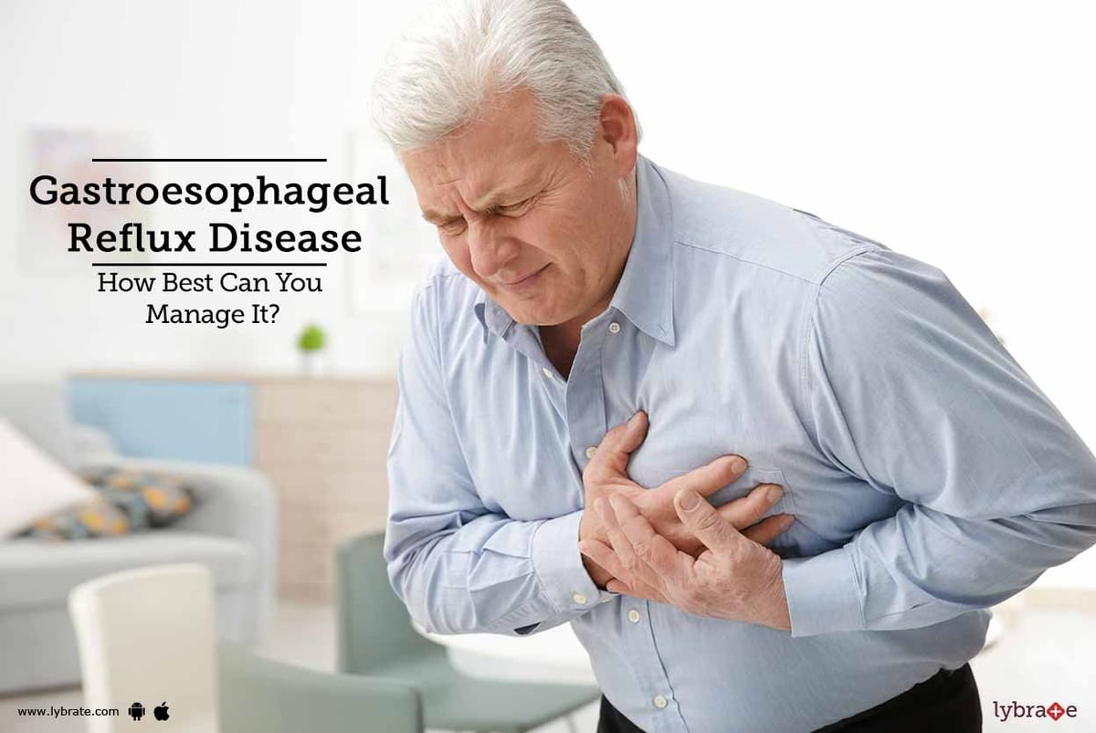 Gastroesophageal Reflux Disease - How Best Can You Manage It? - By Dr ...